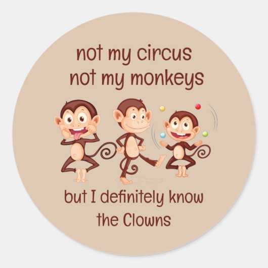 Sticker Rond Pas mes singes Pas mon Cirque Citation Inspirante (Devant)