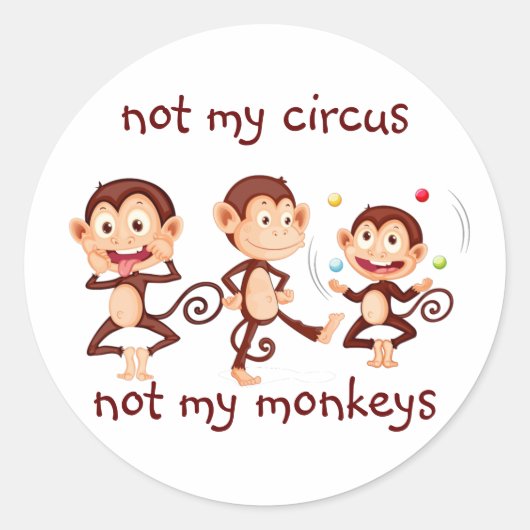 Sticker Rond Pas mes singes Pas mon Cirque Citation Inspirante (Devant)