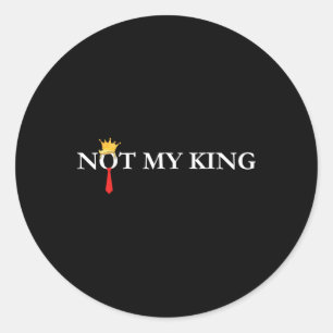 Sticker Rond Pas mon roi Trump Libéral politique démocrate anti