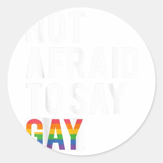 Sticker Rond Pas Peur De Dire Gay (Devant)
