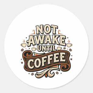 Sticker Rond Pas réveillé avant le café, typographie vintage d'