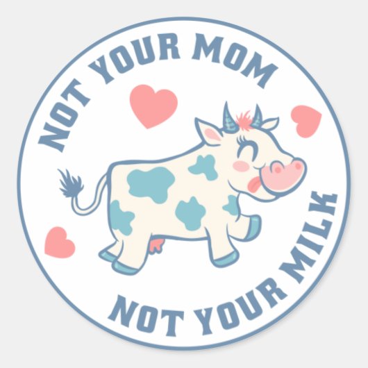 Sticker Rond Pas ta mère pas ton lait (Vegan) (Devant)