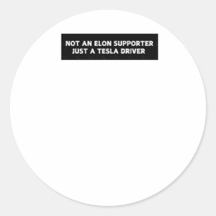 Sticker Rond Pas Un Soutien Elon Juste Un Pilote Tesla - Anti E