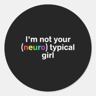 Sticker Rond Pas une fille neurotypique drôle autisme neurodive