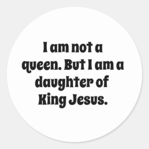 Sticker Rond Pas une reine, fille du roi Jésus