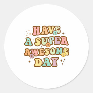 Sticker Rond Passez une journée super géniale - Message motivan