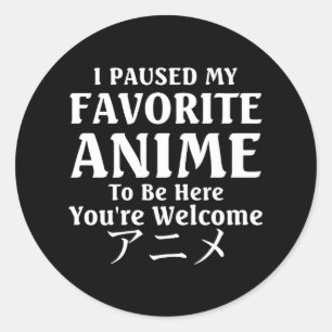 Sticker Rond Pause Mon Anime Pour Être Ici Cool Otaku Amateur D