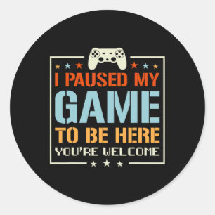 Sticker Rond Pause Mon Jeu Pour être ici Vous êtes Bienvenue Vi