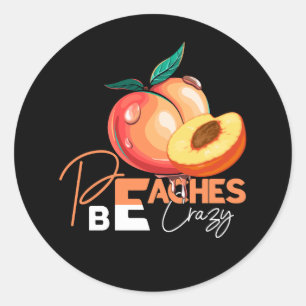 Sticker Rond Peaches Be Crazy Funny Peach Pun Fruit Thé Icé Fou