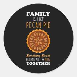 Sticker Rond Pecan Pie inspiré Famille Citation