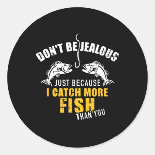 Sticker Rond Pêche Ne Sois Pas Jaloux Juste Parce Que Je Prends