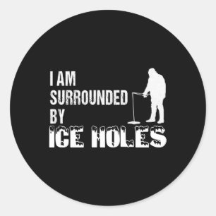 Sticker Rond Pêche Sur Glace Je Suis Entouré De Trous De Glace