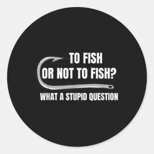 Sticker Rond Pêcher Ou Ne Pas Pêcher Quelle Question Idiote Amu