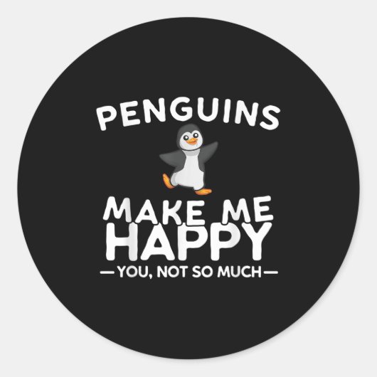 Sticker Rond Penguins Make Me Happy You Not So Much Funny Pengu (Devant)