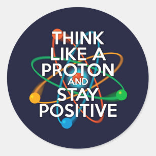 Sticker Rond Pensez à un proton et restez positif