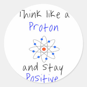 Sticker Rond Pensez à un proton et restez positif