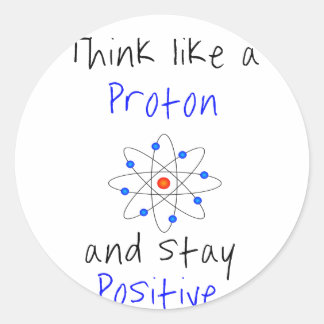 Sticker Rond Pensez à un proton et restez positif