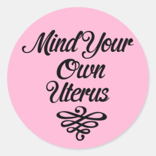Sticker Rond Pensez à votre propre Uterus Roe v. Wade Pro-Choic