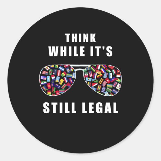Sticker Rond Pensez pendant que c'est toujours légal (Devant)