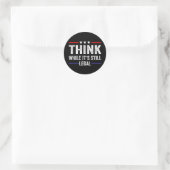 Sticker Rond pensez que pendant que c'est encore légal (Sac)
