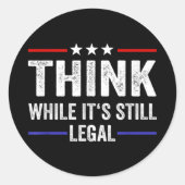 Sticker Rond pensez que pendant que c'est encore légal (Devant)