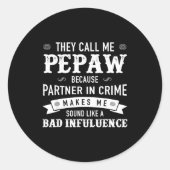 Sticker Rond Pepaw_ They Call Me Pepaw Because Partner In Crime (Devant)