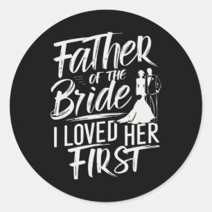 Sticker Rond Père de la mariée J'ai aimé son premier mariage No