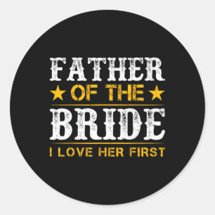 Sticker Rond Père De La Mariée J'Aimais Sa Première Mariée Et G