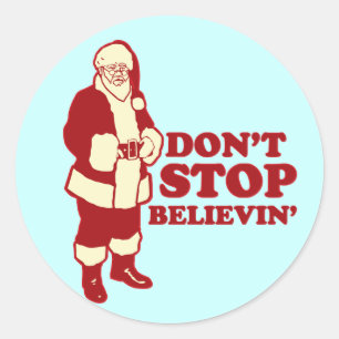 Sticker Rond Père Noël, n'arrêtez pas Believin'