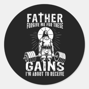 Sticker Rond Père Pardonne-Moi Pour Ces Gains - Drôle Gym Moti