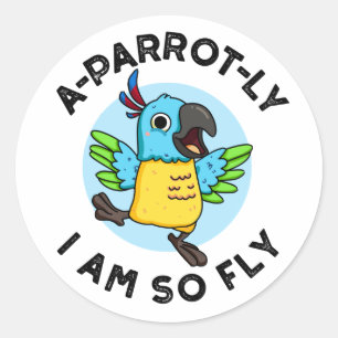 Sticker Rond Perroquet-ly Je Suis Si Fly Funny Animal Parrot Pu