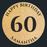 Sticker Rond Personnalisé Happy 60th Birthday Gold Parties scin<br><div class="desc">Obtenez ces stickers mignons pour orner vos faveurs de fête pour tous vos invités préférés. Un numéro élégant pour fêter un anniversaire. REMARQUE que l'image de parties scintillant est une image imprimée</div>