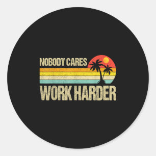 Sticker Rond Personne S'en fiche Travaillez Plus Fort Motivatio