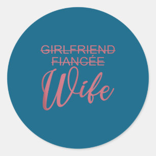 Sticker Rond Petite amie Fiancée Épouse, Mariage, Mariés, Ma