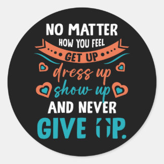 Sticker Rond Peu Importe Comment Vous Vous Sentez Debout Habill
