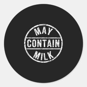 Sticker Rond Peut contenir du lait drôle de dicton conception c