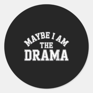 Sticker Rond Peut-Être Je Suis Le Drama Bold S Citation Princip