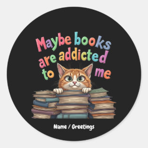 Sticker Rond Peut-être que les livres sont accros à moi Idée dr