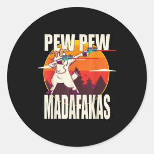 Sticker Rond Pew Pew Pew Madafakas Pew Pew Madafakas Chèvre