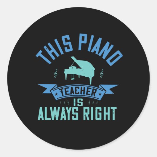 Sticker Rond Piano - Le Professeur De Piano A Toujours Raison (Devant)