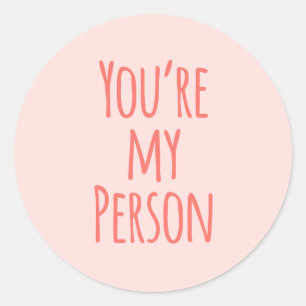 Sticker Rond Pink You are My Person Friend Citation Valentines