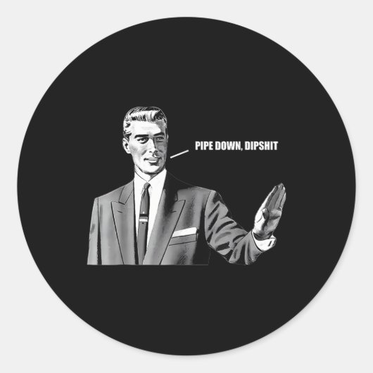 Sticker Rond Pipe Down Dip Funny Correction Guy Mème (Devant)