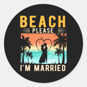 Sticker Rond Plage S'il Vous Plaît Je Suis Marié Drôle De Marié