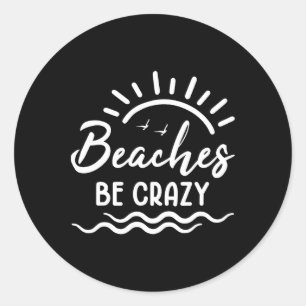 Sticker Rond Plages Soyez Fou Vacances Été Voyage Printemps Bre