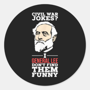 Sticker Rond Plaisanteries De Guerre Civile_ I Général Lee Ne L