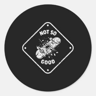 Sticker Rond Planche à roulettes cassée pas si bonne Graphique