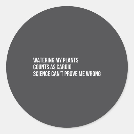 Sticker Rond Plant Humor Funny Gardening Sarcastic Quote  (Devant)
