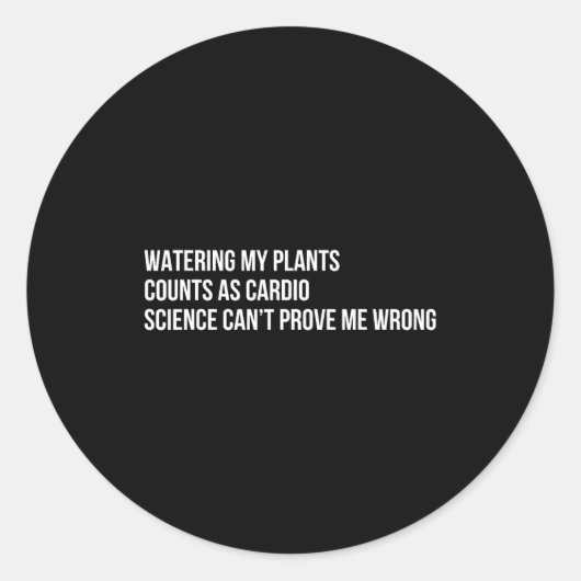 Sticker Rond Plant Humor Funny Gardening Sarcastic Quote  (Devant)