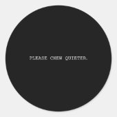 Sticker Rond Please Chew Quieter Funny Introvert Quietness Sile (Devant)
