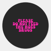 Sticker Rond Please Do Not Feed The S Drugs Apparel (Devant)